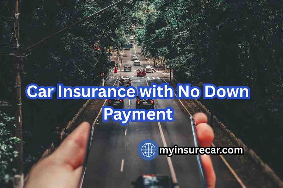 Car Insurance with No Down Payment: How It Really Works
